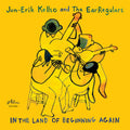 Kellso,jon-erik & Earregulars - In The Land Of Beginning Again - Music CD