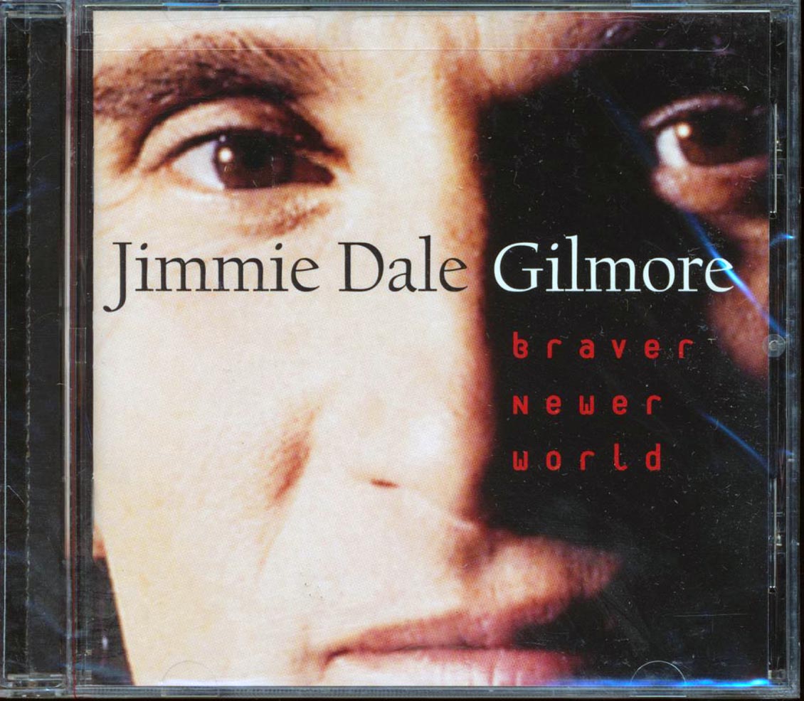 Jimmie Dale Gilmore - Braver Newer World Music CD