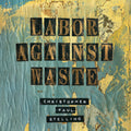 Stelling,christopher Paul - Labor Against Waste - Music CD