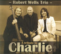 Wells,robert - Tribute To Charlie - Music CD