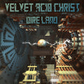 Velvet Acid Christ - Dire Land - Music CD