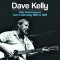 Kelly,dave - Solo Performances: Live In Germany 1986 To 1989 - Music CD