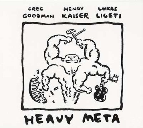 Goodman,greg / Kaiser,henry / Ligeti,lukas - Heavy Meta - Music CD