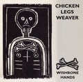 Weaver,chicken Legs - Wishbone Hands - Vinyl Record