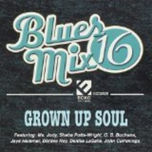 Blues Mix 16 Grown Up Soul / Various - Blues Mix 16 Grown Up Soul / Various - Music CD