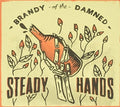 Steady Hands - Brandy Of The Damned - Music CD