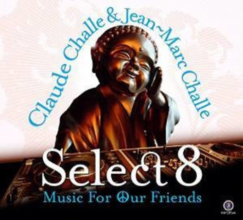 Challe,claude / Challe,jean-marc - Select 8: Music For Our Friends - Music CD
