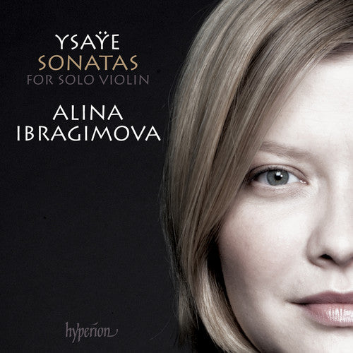 Ysaye,e. / Ibragimova,alina - Sonatas For Solo Violin Nos.1-6 - Music CD