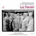 Ferrari,luc - Chansons Pour Le Corps / Et Si Tout Entiere Mainte - Music CD