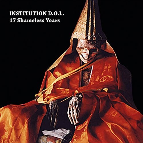Institution D.o.l. - 17 Shameless Years - Music CD