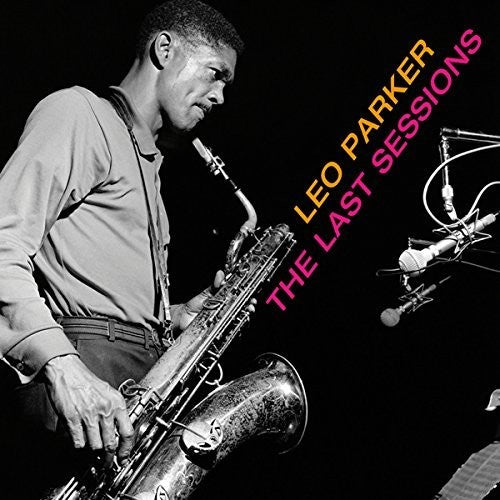 Parker,leo - Last Sessions Let Me Tell You 'bout It + Rollin' W - Music CD