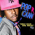 Pop Caan - Only Man She Want - Music CD