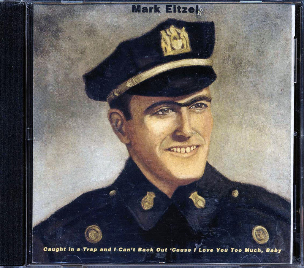Mark Eitzel - Caught In A Trap And I Can't Back Out 'Cause I Love You Too Much Baby Music CD