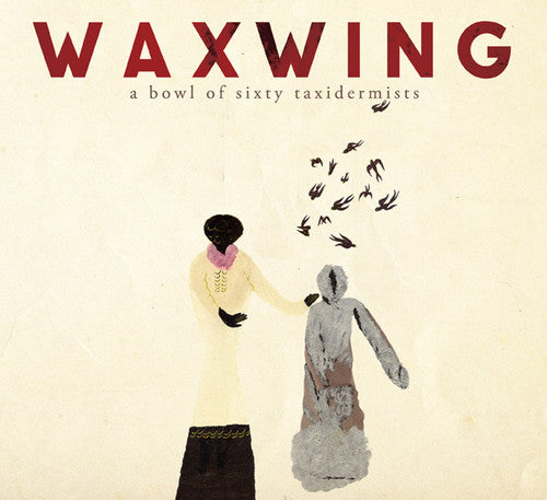 Waxwing - Bowl Of Sixty Taxidermists - Music CD