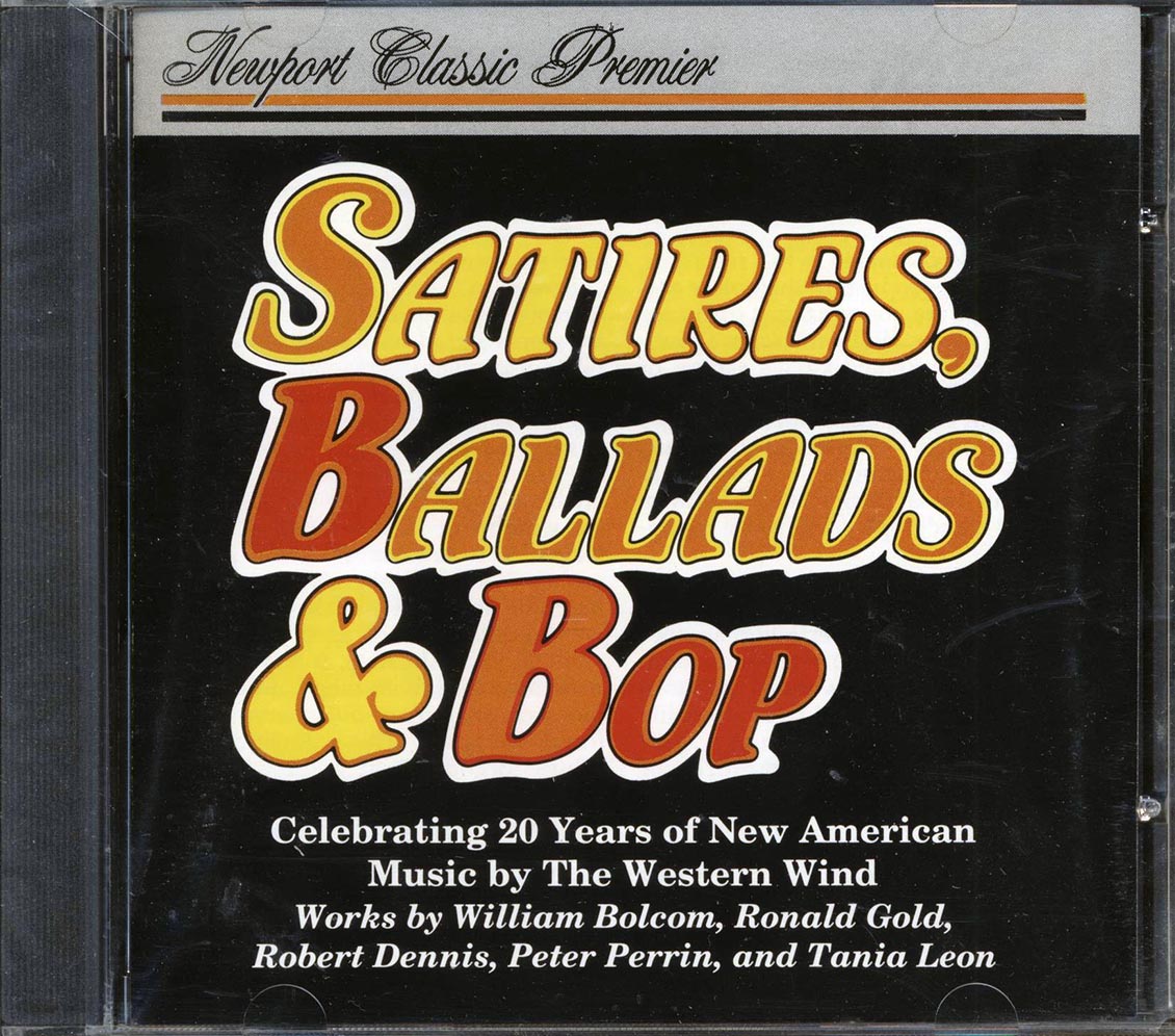 William Bolcom, Ronald Gold, Robert Dennis, Peter Perrin, Tania Leon, The Western Wind Vocal Ensemble - Satires, Ballads & Bop Music CD