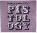 Small Town Pistols - Pistology - Music CD