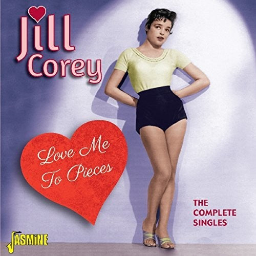 Corey,jill - Love Me To Pieces:complete Singles - Music CD