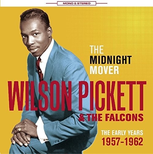 Pickett,wilson & The Falcons - Midnight Mover:early Years 1957-62 - Music CD