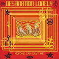 Destination Lonely - No One Can Save Me - Vinyl Record