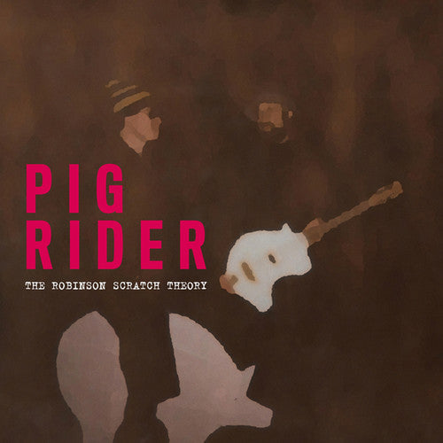 Pig Rider - Robinson Scratch Theory - Music CD