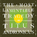 Titus Andronicus - The Most Lamentable Tragedy - Music CD