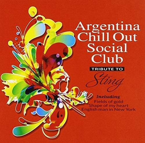 Argentina Chill Out - Tribute To Sting / Various - Argentina Chill Out - Tribute To Sting / Various - Music CD