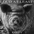 Loud At Least - Dirty - Music CD