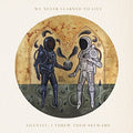 We Never Learned To Live - Silently I Threw Them Skyward - Vinyl Record