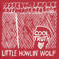 Little Howlin' Wolf - Cool Truth - Vinyl Record