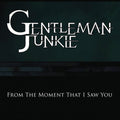 Gentleman Junkie - From The Moment That I Saw You - Music CD