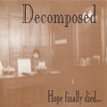 Decomposed - Hope Finally Died - Music CD