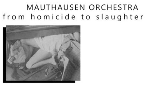 Mauthausen Orchestra - From Homicide To Slaughter - Vinyl Record