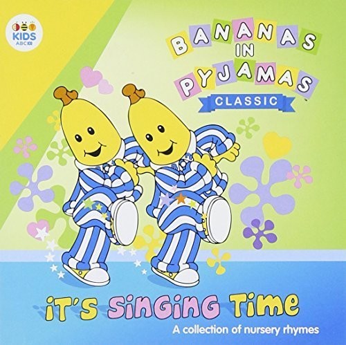 Bananas In Pyjamas - It's Singing Time: Collection Of Nursery Rhymes - Music CD
