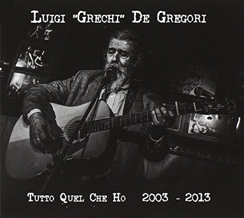 De Gregori Grechi Luigi - Tutto Quel Che Ho 2003-2013 - Music CD