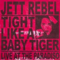 Rebel,jett - Tight Like A Baby Tiger - Music CD