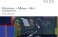 Kelterborn / Moser / Roth - Ensemble Works - Music CD