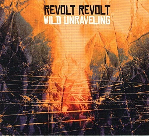 Revolt Revolt - Wild Unraveling - Music CD
