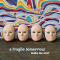 Fragile Tomorrow - Make Me Over - Music CD