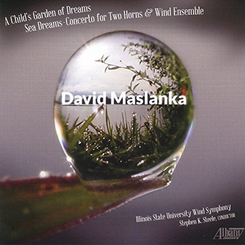 Maslanka,david / Garland,saul / Steele,stephen K. - David Maslanka: A Childs Garden Of Dreams - Music CD