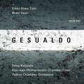 Gesualdo / Tuur / Dean / Kaljuste / Tallin Choir - Erkki-sven Tuur / Brett Dean - Music CD