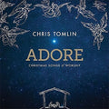 Tomlin,chris - Adore: Christmas Songs Of Worship - Music CD