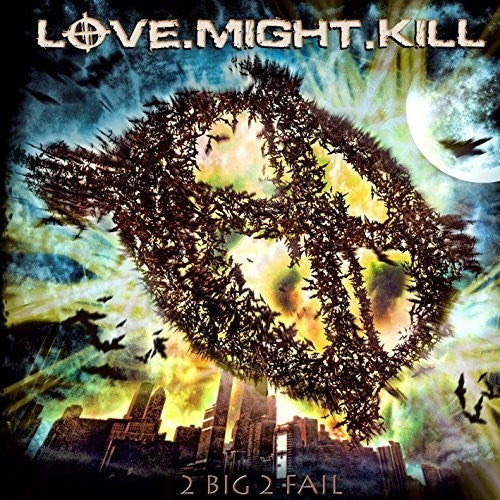 Love Might Kill - 2 Big 2 Fail - Music CD