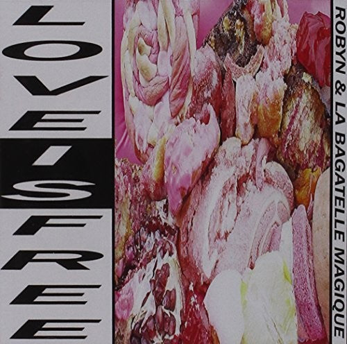 Robyn & La Bagatelle Magique - Love Is Free - Music CD