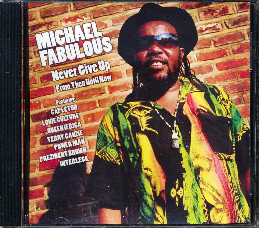 Michael Fabulous, Prezident Brown, Capleton, Queen Ifrica, Etc. - Never Give Up From Then Until Now Music CD