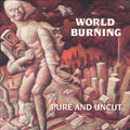 World Burning - Pure & Uncut - Music CD