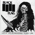 Black Flag - Live At The On Broadway 23 July 1982 Vinyl Record