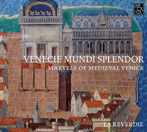La Reverdie - Venecie Mundi Splendor - Marvels Of Medieval Venic - Music CD