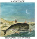 Magic Trick - Glad Birth Of Love - Music CD