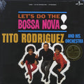 Tito Rodriguez & His Orchestra - Let's Do The Bossa Nova (+bonus track) (ltd. ed.) (180g) Vinyl Record