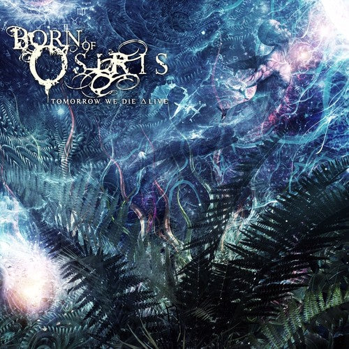 Born Of Osiris - Tomorrow We Die Alive - Vinyl Record